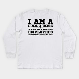 I Am A Proud Boss Kids Long Sleeve T-Shirt